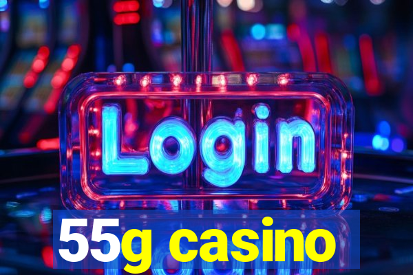 55g casino